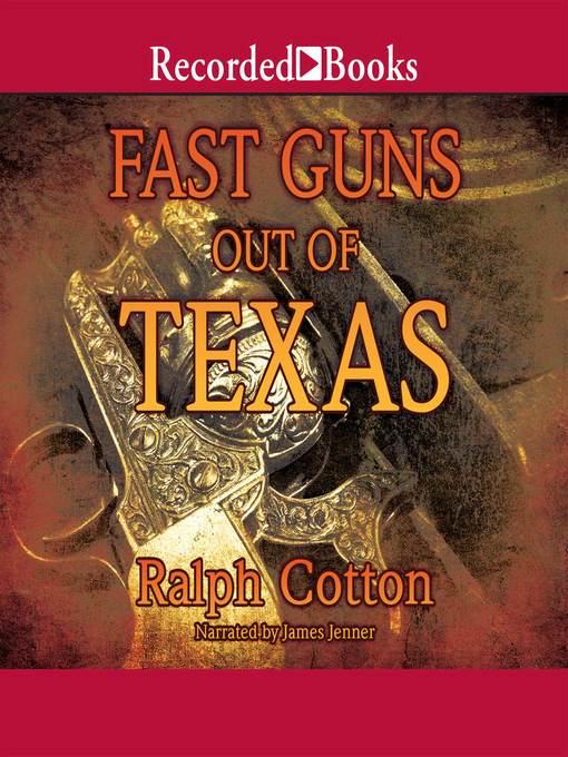 Title details for Fast Guns Out of Texas by Ralph Cotton - Available